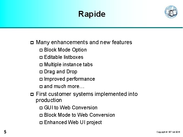 Rapide p Many enhancements and new features p Block Mode Option p Editable listboxes