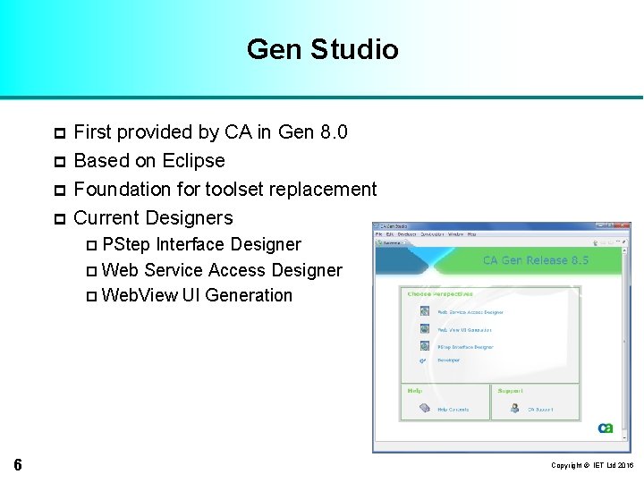 Gen Studio p p First provided by CA in Gen 8. 0 Based on