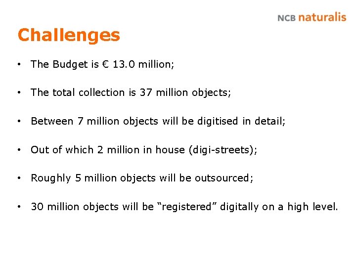 Challenges • The Budget is € 13. 0 million; • The total collection is