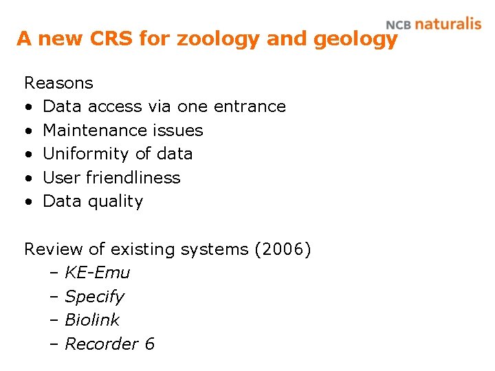 A new CRS for zoology and geology Reasons • Data access via one entrance