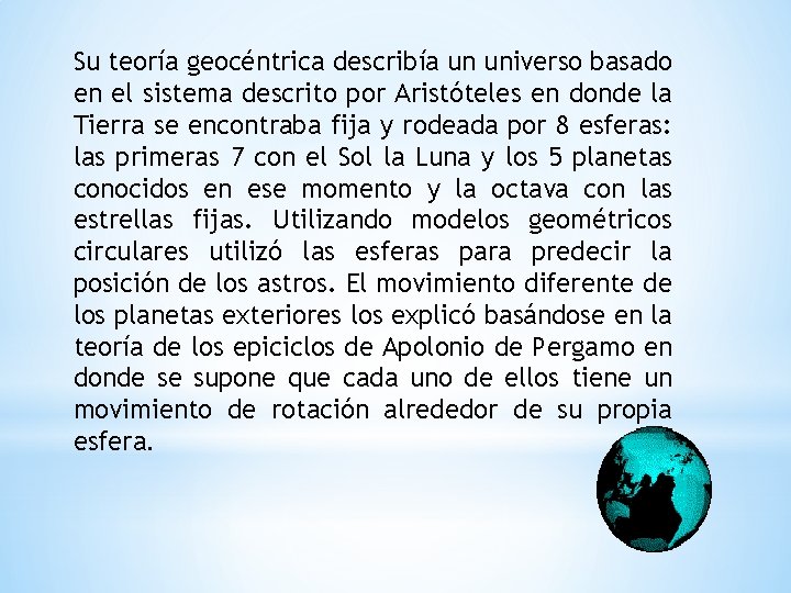 Su teoría geocéntrica describía un universo basado en el sistema descrito por Aristóteles en