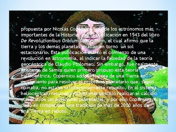 propuesta por Nicolás Copérnico uno de los astrónomos más importantes de la Historia, con