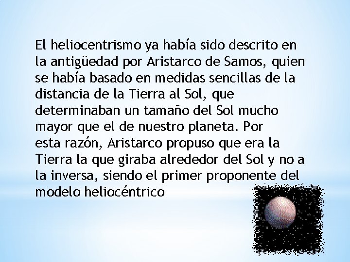 El heliocentrismo ya había sido descrito en la antigüedad por Aristarco de Samos, quien