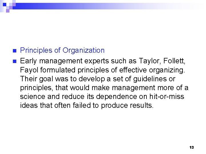 n n Principles of Organization Early management experts such as Taylor, Follett, Fayol formulated