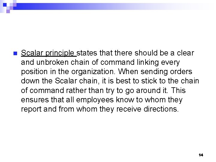 n Scalar principle states that there should be a clear and unbroken chain of