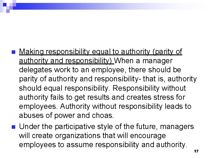 n n Making responsibility equal to authority (parity of authority and responsibility) When a