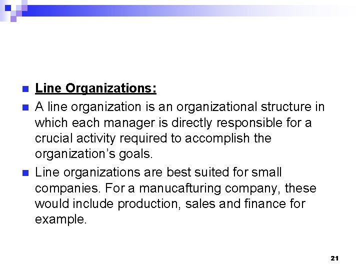 n n n Line Organizations: A line organization is an organizational structure in which