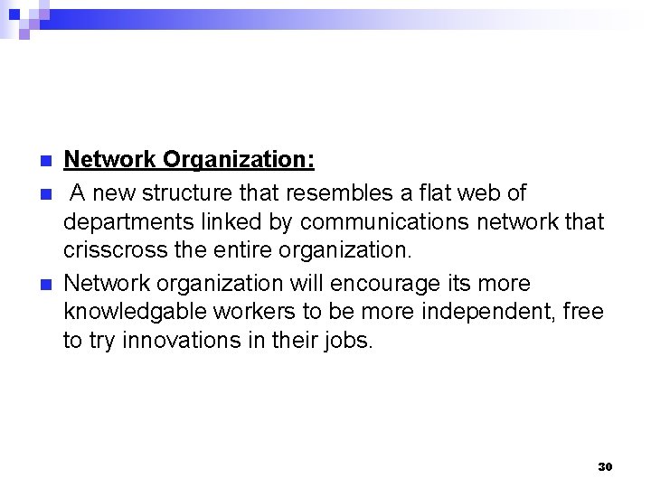 n n n Network Organization: A new structure that resembles a flat web of