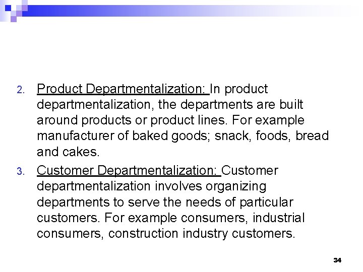 2. 3. Product Departmentalization: In product departmentalization, the departments are built around products or