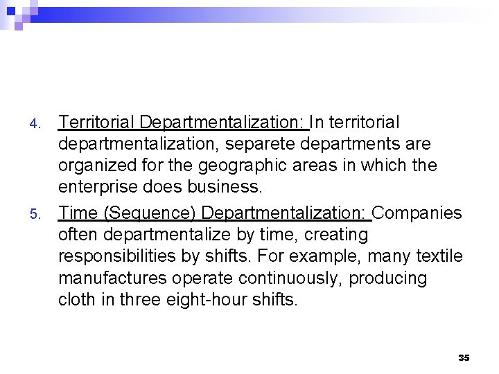 4. 5. Territorial Departmentalization: In territorial departmentalization, separete departments are organized for the geographic