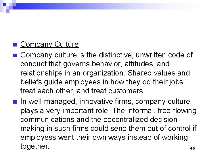 n n n Company Culture Company culture is the distinctive, unwritten code of conduct