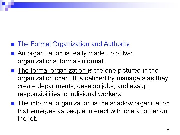 n n The Formal Organization and Authority An organization is really made up of