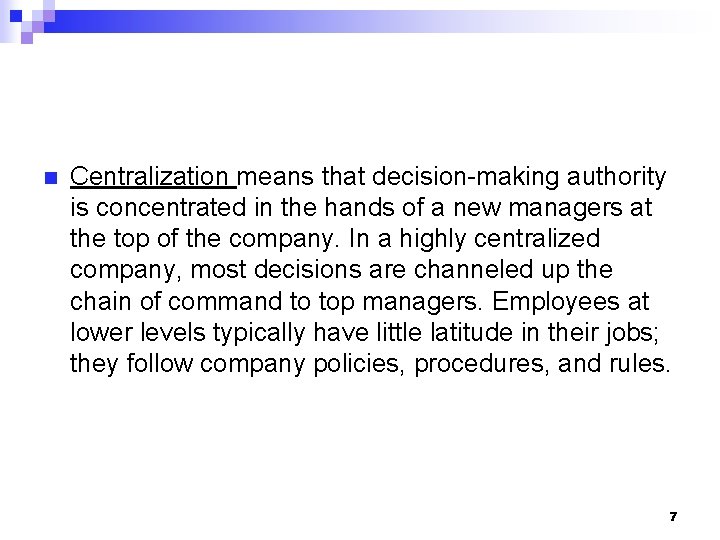 n Centralization means that decision-making authority is concentrated in the hands of a new