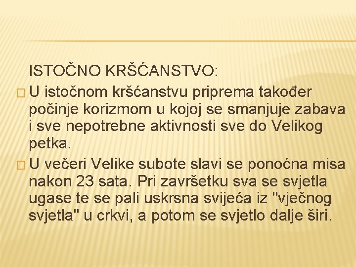 ISTOČNO KRŠĆANSTVO: � U istočnom kršćanstvu priprema također počinje korizmom u kojoj se smanjuje