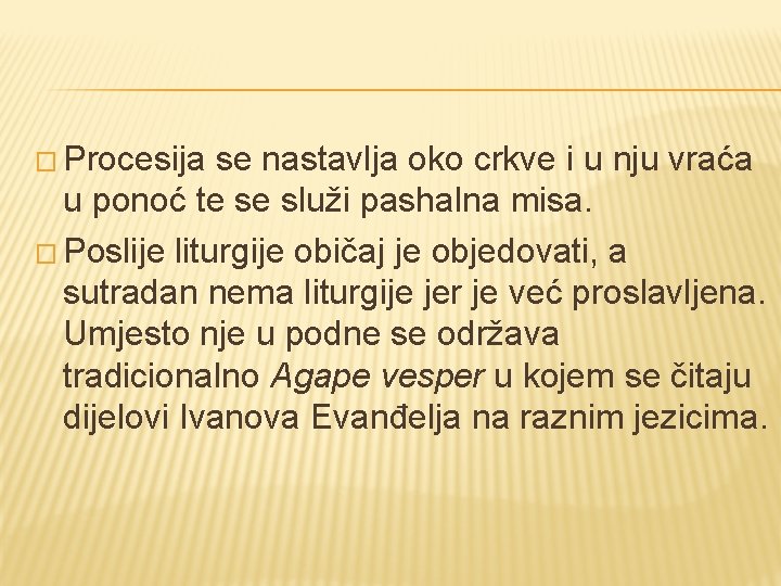 � Procesija se nastavlja oko crkve i u nju vraća u ponoć te se