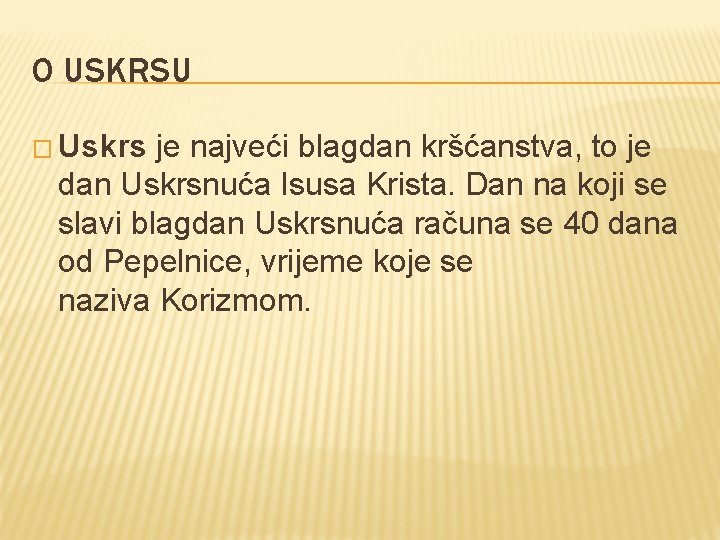 O USKRSU � Uskrs je najveći blagdan kršćanstva, to je dan Uskrsnuća Isusa Krista.