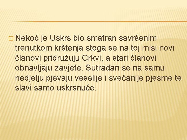 � Nekoć je Uskrs bio smatran savršenim trenutkom krštenja stoga se na toj misi