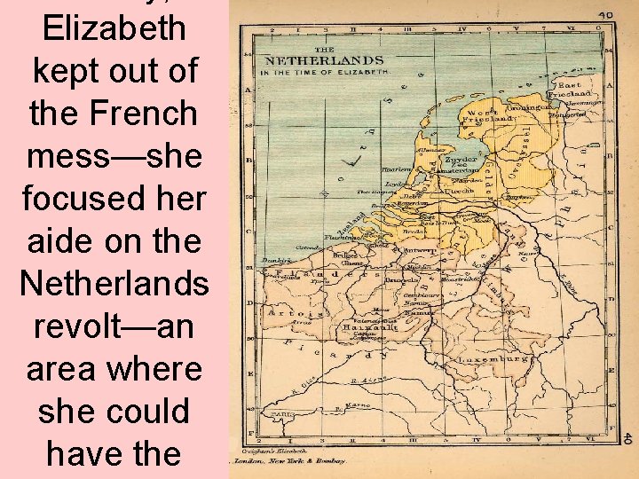 Elizabeth kept out of the French mess—she focused her aide on the Netherlands revolt—an