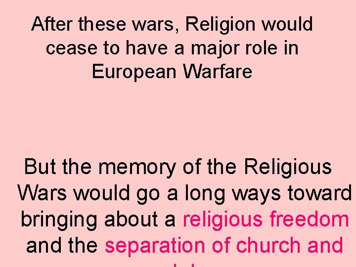 After these wars, Religion would cease to have a major role in European Warfare