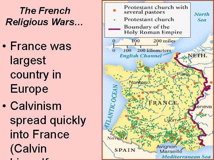 The French Religious Wars… • France was largest country in Europe • Calvinism spread