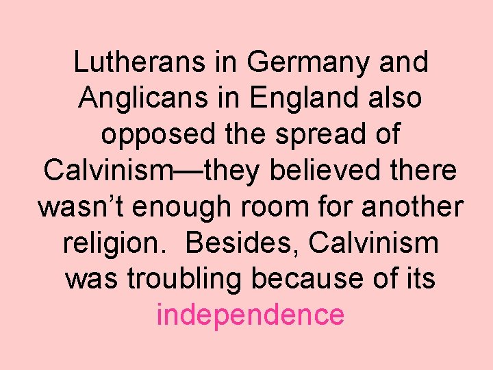 Lutherans in Germany and Anglicans in England also opposed the spread of Calvinism—they believed