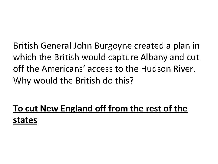 British General John Burgoyne created a plan in which the British would capture Albany