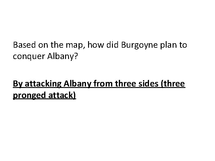 Based on the map, how did Burgoyne plan to conquer Albany? By attacking Albany