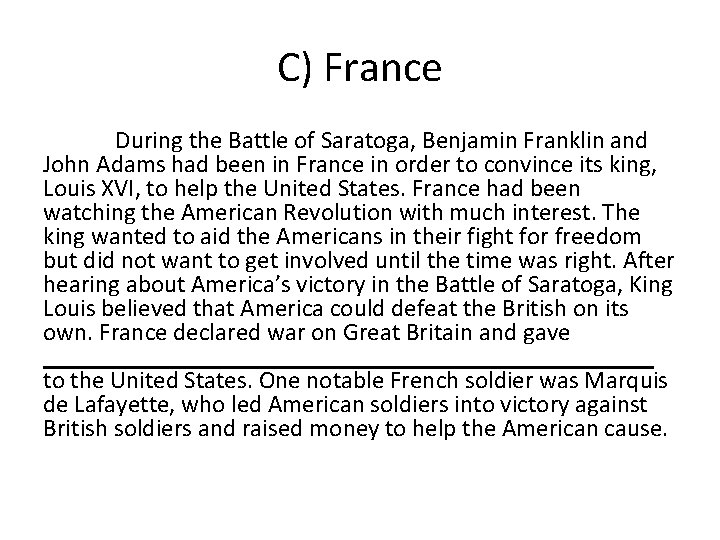 C) France During the Battle of Saratoga, Benjamin Franklin and John Adams had been