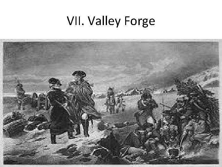 VII. Valley Forge 