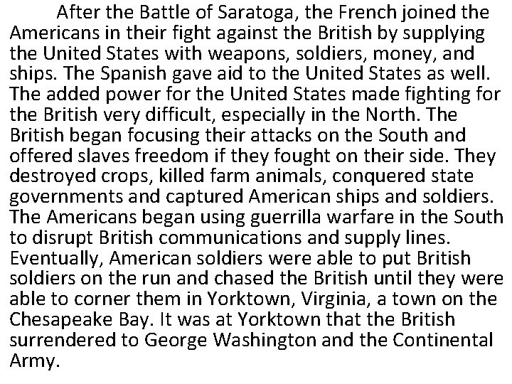 After the Battle of Saratoga, the French joined the Americans in their fight against