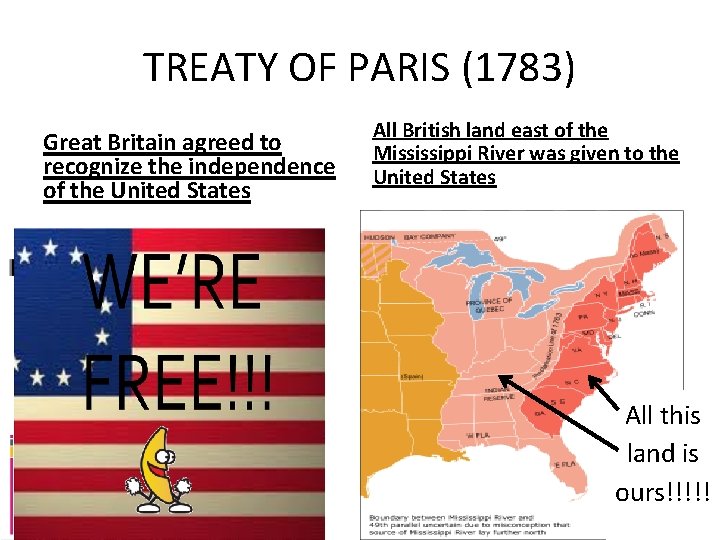 TREATY OF PARIS (1783) Great Britain agreed to recognize the independence of the United