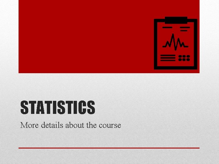 STATISTICS More details about the course 