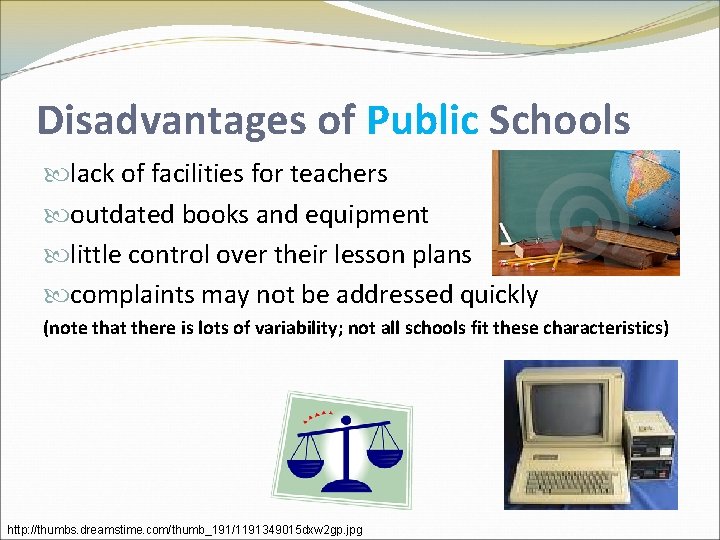 Disadvantages of Public Schools lack of facilities for teachers outdated books and equipment little