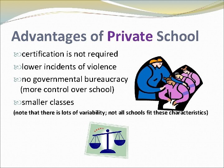 Advantages of Private School certification is not required lower incidents of violence no governmental