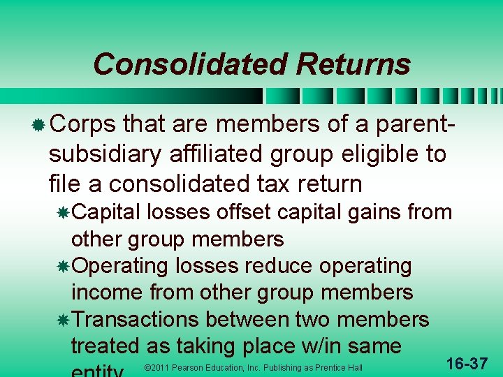 Consolidated Returns ® Corps that are members of a parentsubsidiary affiliated group eligible to