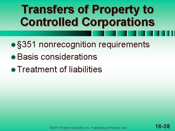 Transfers of Property to Controlled Corporations ® § 351 nonrecognition requirements ® Basis considerations