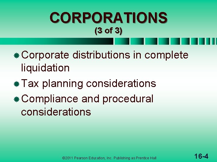 CORPORATIONS (3 of 3) ® Corporate distributions in complete liquidation ® Tax planning considerations