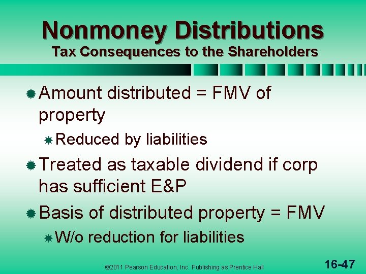 Nonmoney Distributions Tax Consequences to the Shareholders ® Amount distributed = FMV of property