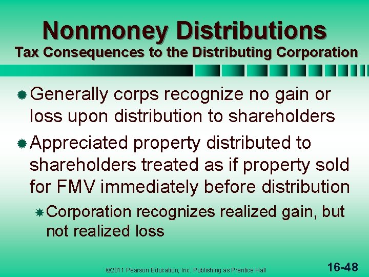 Nonmoney Distributions Tax Consequences to the Distributing Corporation ® Generally corps recognize no gain