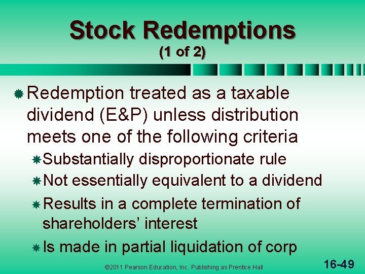 Stock Redemptions (1 of 2) ® Redemption treated as a taxable dividend (E&P) unless