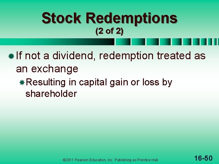 Stock Redemptions (2 of 2) ® If not a dividend, redemption treated as an