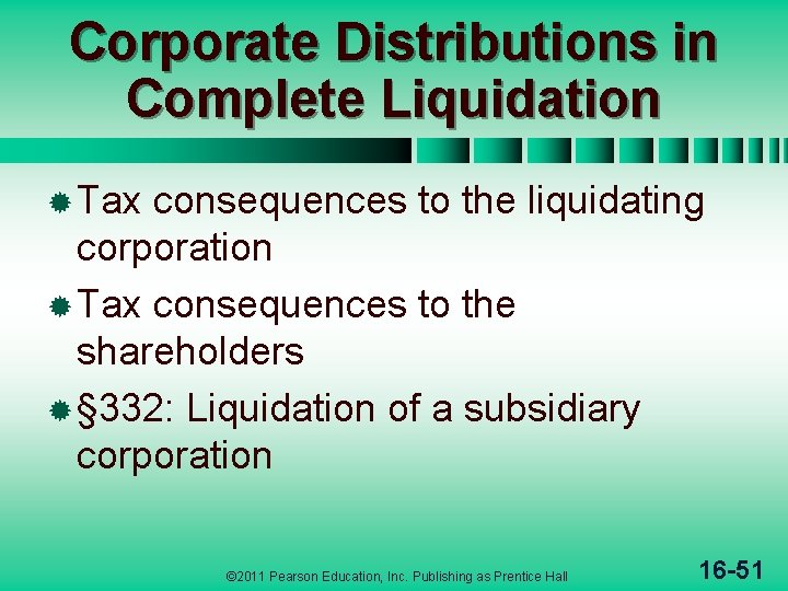 Corporate Distributions in Complete Liquidation ® Tax consequences to the liquidating corporation ® Tax