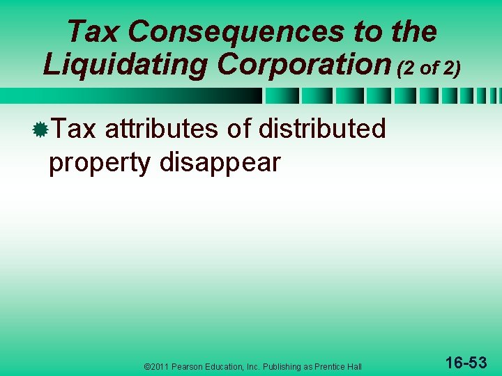 Tax Consequences to the Liquidating Corporation (2 of 2) ®Tax attributes of distributed property