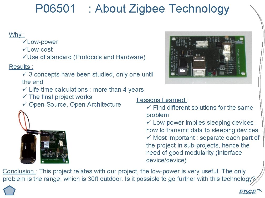 P 06501 : About Zigbee Technology Why : üLow-power üLow-cost üUse of standard (Protocols