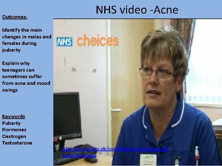 Outcomes: NHS video -Acne Identify the main changes in males and females during puberty