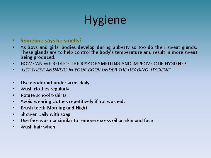 Hygiene • Someone says he smells? • • As boys and girls' bodies develop