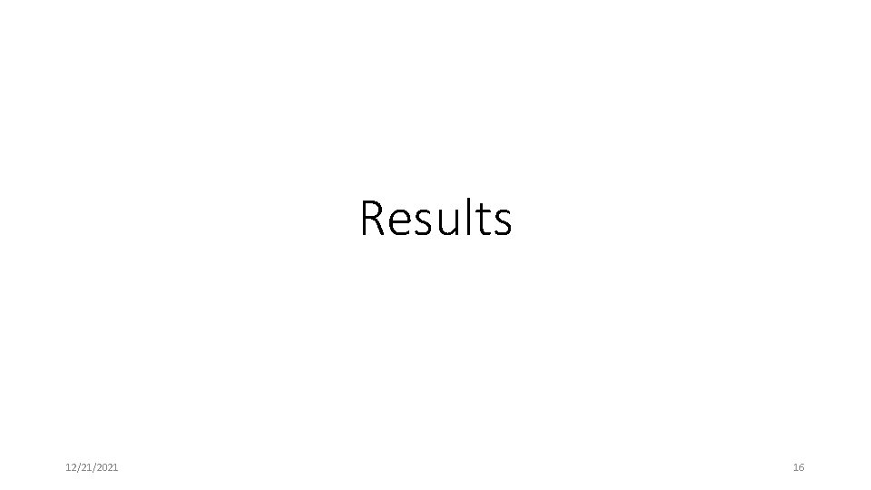 Results 12/21/2021 16 Results 12/21/2021 16