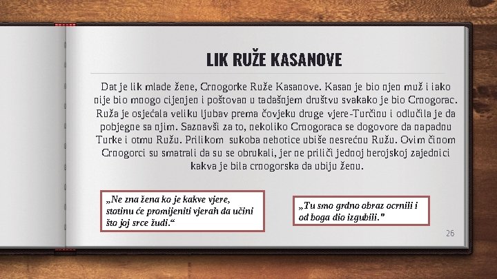 LIK RUŽE KASANOVE Dat je lik mlade žene, Crnogorke Ruže Kasanove. Kasan je bio