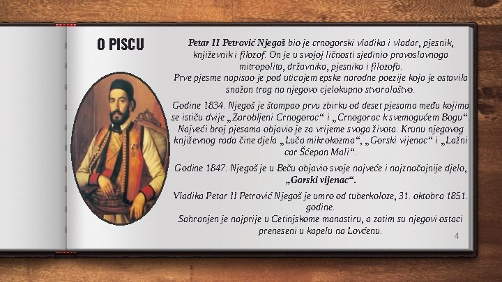 O PISCU Petar II Petrović Njegoš bio je crnogorski vladika i vladar, pjesnik, književnik