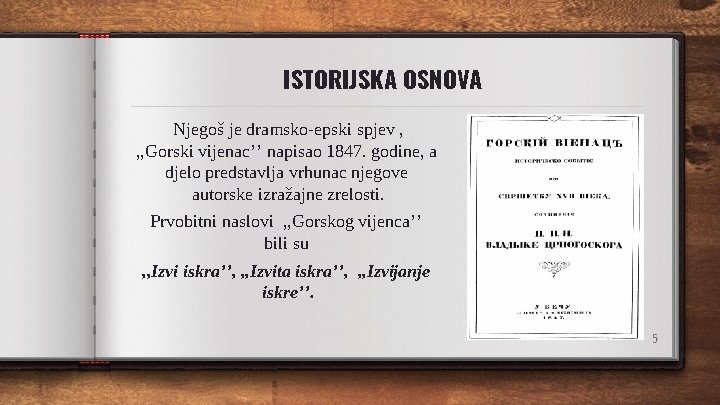 ISTORIJSKA OSNOVA Njegoš je dramsko-epski spjev , , , Gorski vijenac’’ napisao 1847. godine,